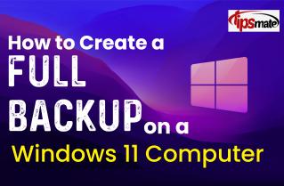 How to Create a Full Backup on a Windows 11 Computer?