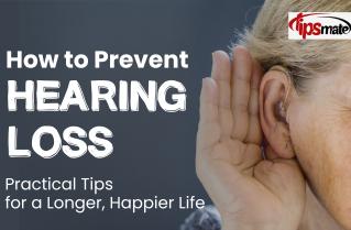 How to Prevent Hearing Loss