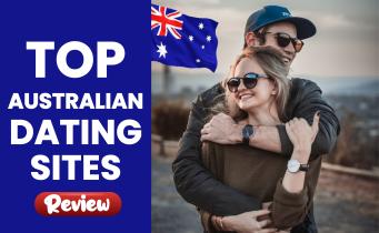 Top Australian Dating Sites - Our Best Choice For 2023