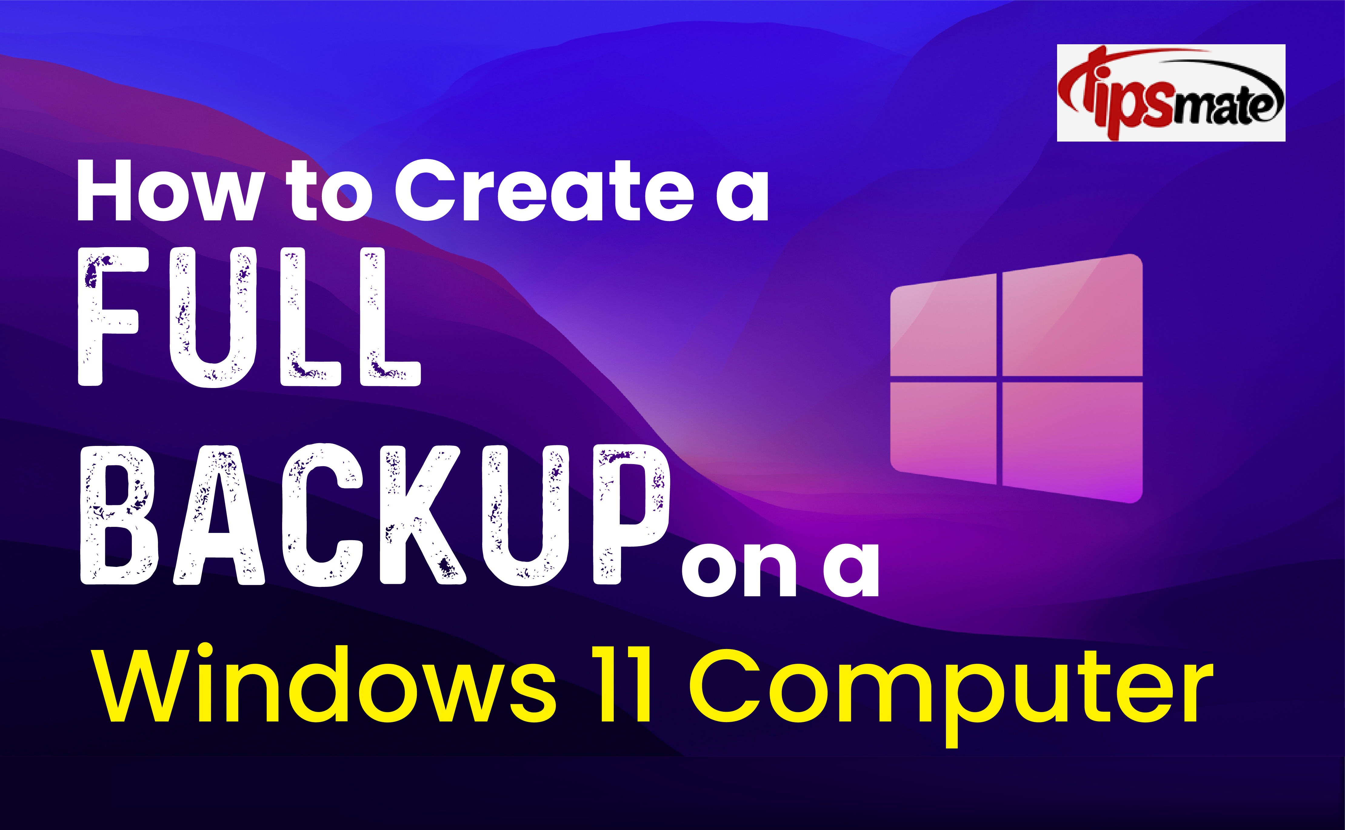 How to Create a Full Backup on a Windows 11 Computer?